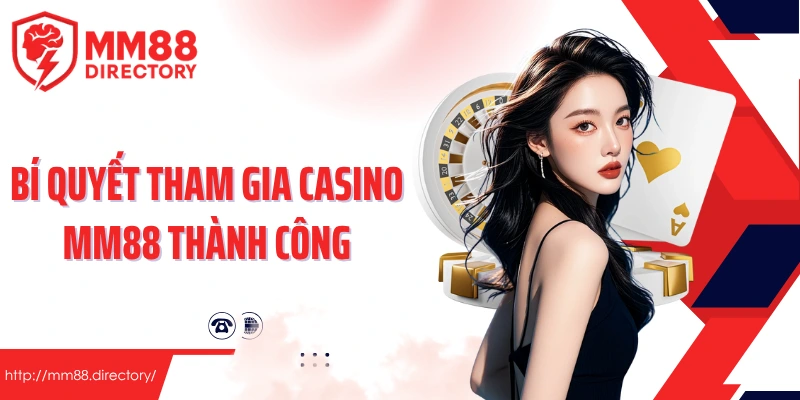 Bí quyết tham gia Casino MM88 thành công