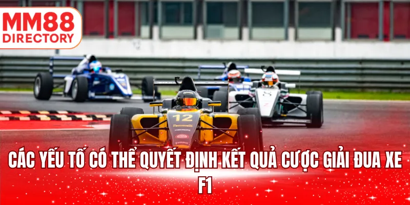 Các yếu tố có thể quyết định kết quả cược giải đua xe F1