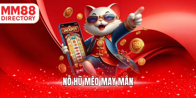 Nỗ hũ mèo may mắn