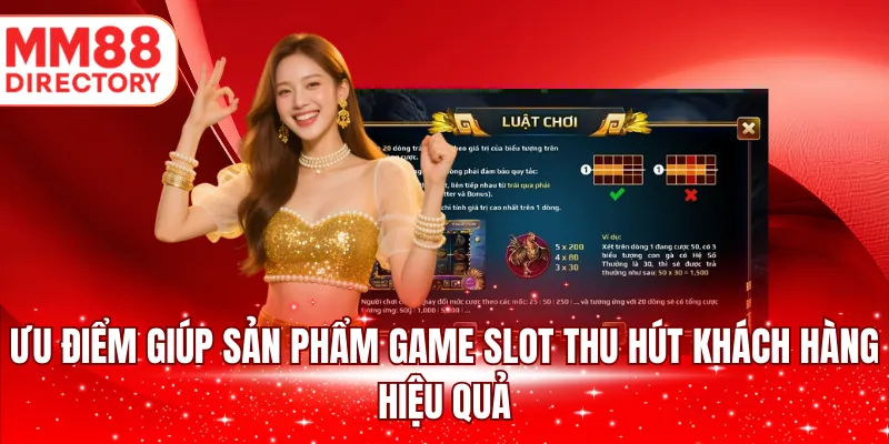 Ưu điểm giúp sản phẩm game slot thu hút khách hàng hiệu quả